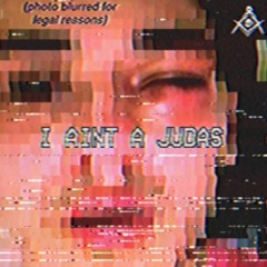 I AINT A JUDAS