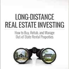 [FREE] EBOOK 📚 Long-Distance Real Estate Investing: How to Buy, Rehab, and Manage Ou