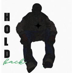 HOLD BACK