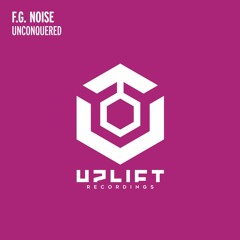 F.G. Noise - Unconquered [Uplift Recordings]
