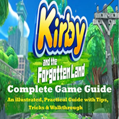 [Get] EPUB ✉️ Kirby and the Forgotten Land Complete Game Guide: An illustrated, Pract