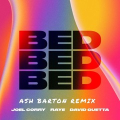 Joel Corry X Raye X David Guetta - Bed (Ash Barton Remix)