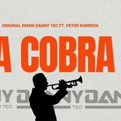 LA COBRA (GUARACHA REMIX) DANNY TEC  FT.  PETER BARRERA