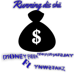 Running this shiii MONEYREEK FT YNWSTAKZ &yeahhthatsjay