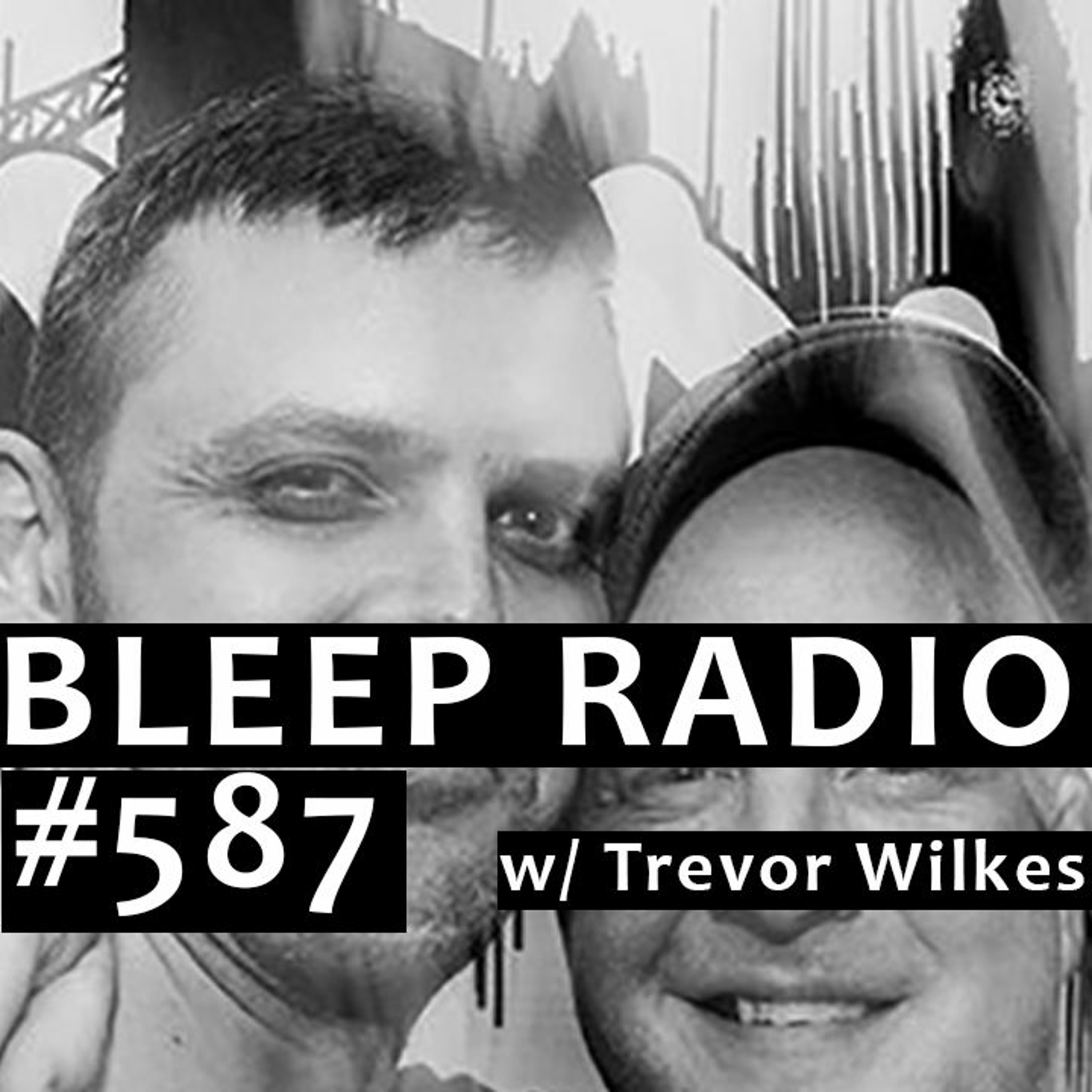 Bleep Radio w/ Trevor Wilkes