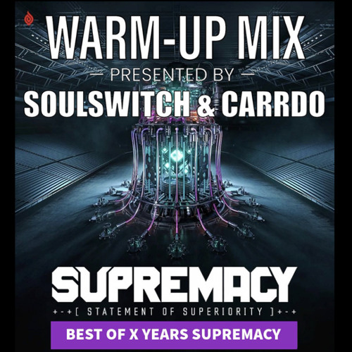 Supremacy 2024 Warm-Up Mix I Best Of X Years Supremacy I By Soulswitch & Carrdo