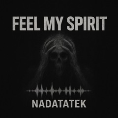 FEEL MY SPIRIT - NADATATEK [TRIBECORE] --FreeDL--