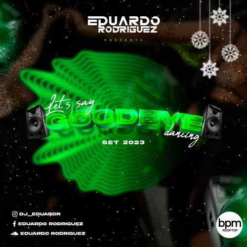 Let's Say Goodbye Dancing Set 2023 (Eduardo Rodriguez)