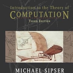 ACCESS [EPUB KINDLE PDF EBOOK] Introduction to the Theory of Computation by  Michael Sipser 📔