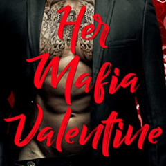 [DOWNLOAD] KINDLE 📂 Her Mafia Valentine (A Man Who Knows What He Wants (Standalone))