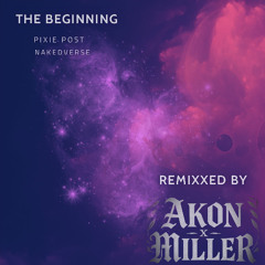 THE BEGINNING (Akon Miller Remix)