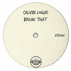 Calvin Logue "Break That" (Preview)(Taken from Tektones #6)(Out Now)
