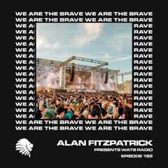 We Are The Brave Radio 182 (Alan Fitzpatrick LIVE @ Parklife Festival 2021)