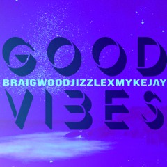 GOOD VIBEZ Ft MykeJay