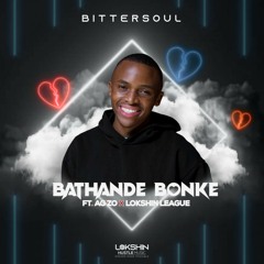 Bathande Bonke (feat. Ag'zo & Lokshin League)