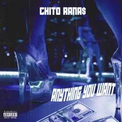 Chito Ranas - Anything You Want