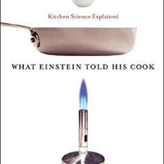 [Read] PDF 💗 What Einstein Told His Cook: Kitchen Science Explained by  Robert L. Wo