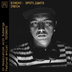 Sinchi x Submerge - India Spotlight - TOTOROTO
