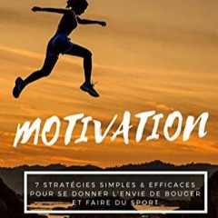 Télécharger eBook Motivation : 7 Stratégies Simples & Efficaces pour se Donner l'Envie de Bouger