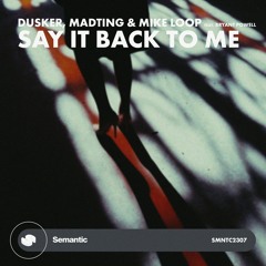 DUSKER & MadTing & Mike In Loop - Say It Back To Me (ft. Bryant Powell)(Radio Edit)