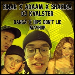 Einar X ADAAM X Shakira | DANSA X Hips Don't Lie [DJ Kvalster Mashup]