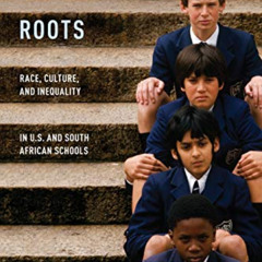 [FREE] KINDLE 💙 Stubborn Roots: Race, Culture, and Inequality in U.S. and South Afri