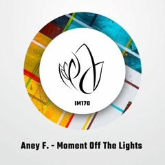 Aney F. - Moment Off The Lights (Original Mix) - Innocent Music