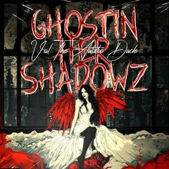Ghostin Her Shadowz