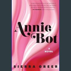 ebook read [pdf] 📕 Annie Bot: A Novel     Kindle Edition Read online