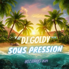 Dj Goldy - Sous Pression (Holidays 2024)