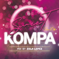 Sweet Kompa Part 3 - Mix By Zola Lopez