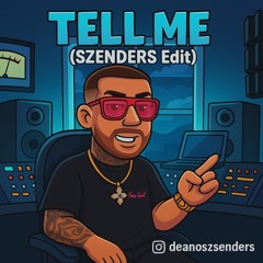 Tell Me (Szenders Edit)