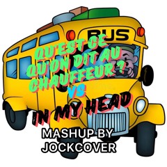 Qu'est Ce Qu'on Dit Au Chauffeur VS In My Head ( MASHUP JOCKCOVER)