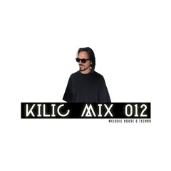 KILIC MIX 012 - Melodic Techno, Indie Dance & Afro House Mix