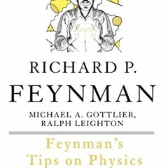 READ [PDF EBOOK EPUB KINDLE] Feynman's Tips on Physics: Reflections, Advice, Insights