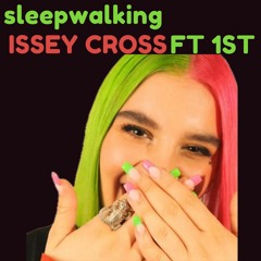 Sleepwalking ISSEY CROSS ft 1ST