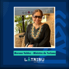 Morena Valdez - Ministra de Turismo