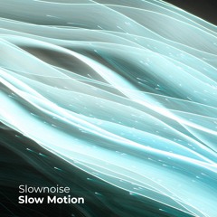 Slownoise - Slow Motion