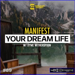 Manifesting Your Dream Life | Embezzling Creativity w/ Dyme Witherspoon #89