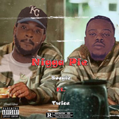 boogie x twice - Ni**a Pie