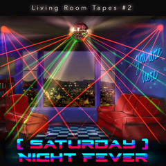 Living Room Tapes #2 - (Saturday) Night Fever
