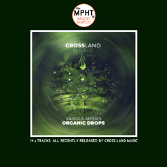 Organic Drops Cross Land Music Radio the MPHT dj December 2025 new aired 17.12.2025
