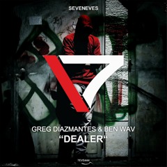 Greg Diazmantes & Ben Wav - Dealer [Seveneves Records]