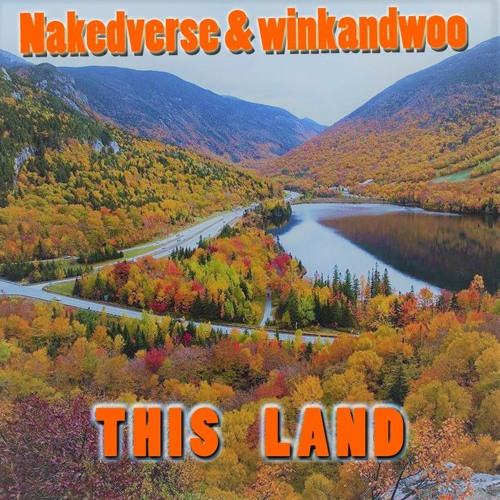 This Land - Nakedverse & winkandwoo