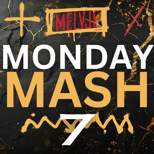 MONDAY MASH VII