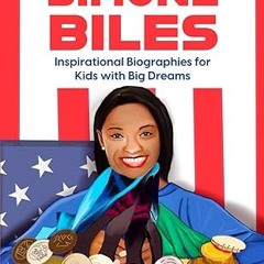 Read✔ ebook✔ ⚡PDF⚡ Meet Simone Biles: Inspirational Biographies for Kids With Big Dreams (Hello