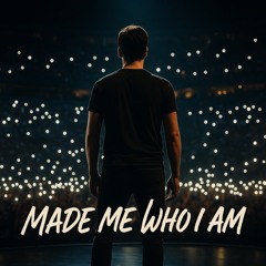 Made me who I am