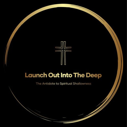 Launch Out Into The Deep - Episode - 2 - For God So Loved The World