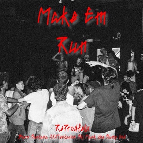 Make Em Run | XXX, Bass Santana, Ski Mask | ReProdFelix