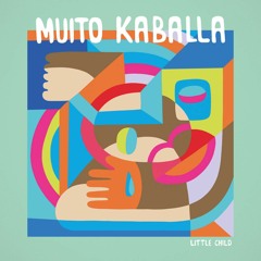 Muito Kaballa - Little Child (full album)